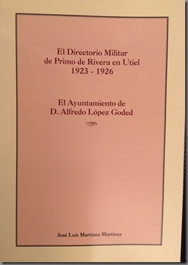 El Directorio Militar de Primo de Rivera en Utiel-1923-1926/ 19 Abril-2013